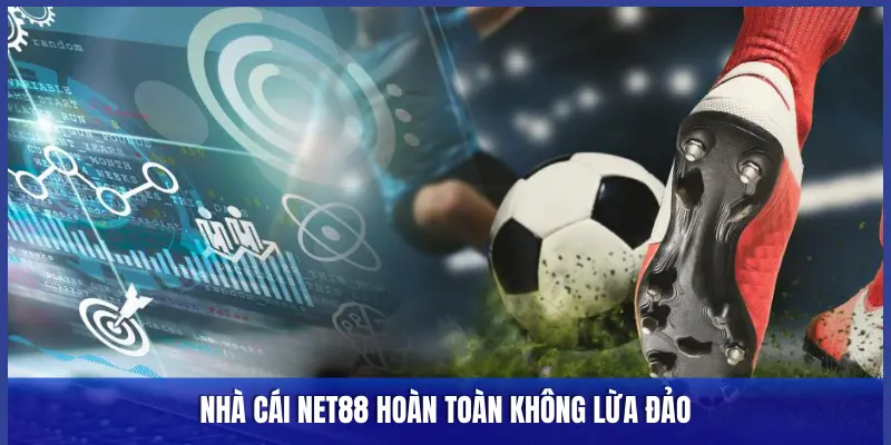 NHÀ CÁI NET88 HOÀN TOÀN KHÔNG LỪA ĐẢO